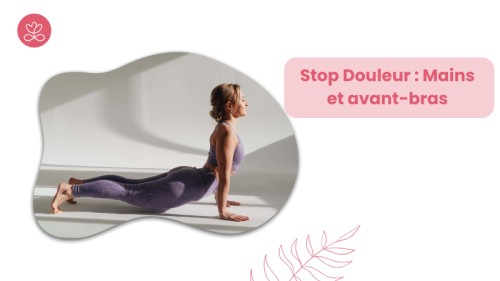 Stop Douleur : Mains  et avant-bras
